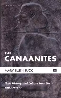 The Canaanites: Their History and Culture from Texts and Artifacts