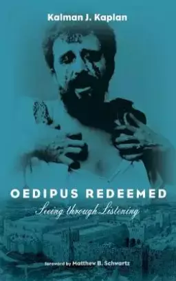 Oedipus Redeemed: Seeing Through Listening