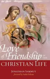 Love of Friendship in the Christian Life