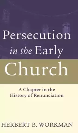 Persecution in the Early Church: A Chapter in the History of Renunciation