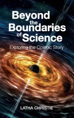Beyond the Boundaries of Science: Exploring the Cosmic Story