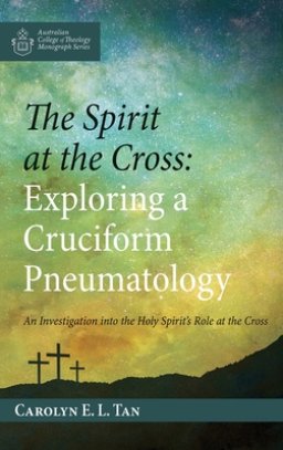 The Spirit at the Cross: Exploring a Cruciform Pneumatology