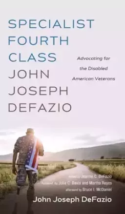 Specialist Fourth Class John Joseph Defazio: Advocating for the Disabled American Veterans