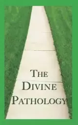 The Divine Pathology: The Pathway That Leads to God Himself as Life!