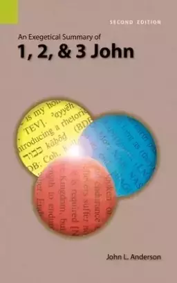An Exegetical Summary of 1, 2, and 3 John, 2nd Edition
