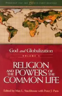 God and Globalization Volume 1:  Religion and the Powers of the Common Life