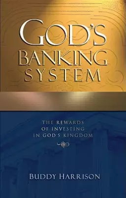 God's Banking System: The Rewards of Investing in God's Kingdom