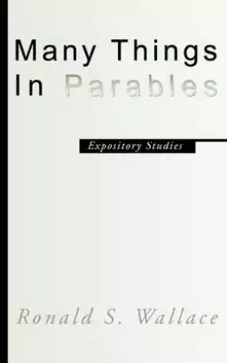 Many Things in Parables: Expository Studies