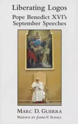 Liberating Logos: Pope Benedict XVI's September Speeches