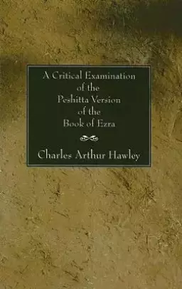 Critical Examination Of The Peshitta Version Of The Book Of Ezra