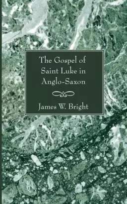 Gospel of Saint Luke in Anglo-Saxon: Paperback