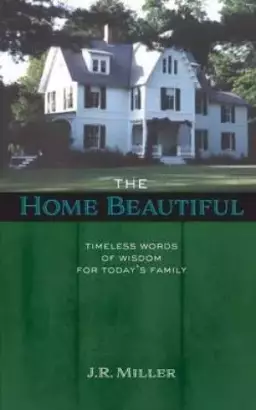 THE HOME BEAUTIFUL: Timeless Words of Wisdom for Today's Family