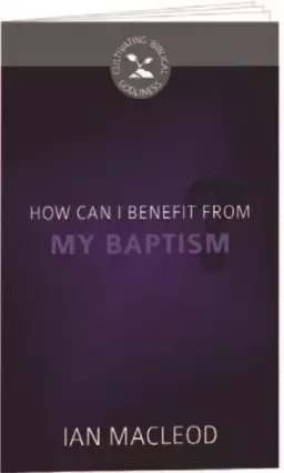 How Can I Benefit From My Baptism?