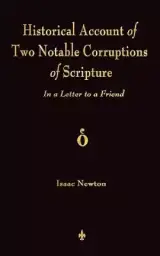 A Historical Account Of Two Notable Corruptions Of Scripture: In A Letter To A Friend