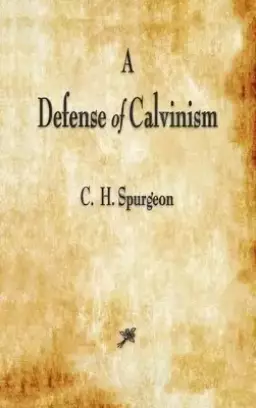 A Defense of Calvinism