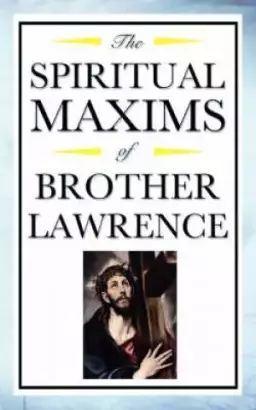 Spiritual Maxims Of Brother Lawrence