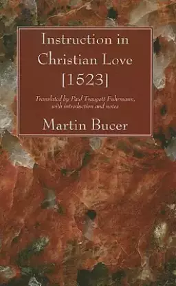 Instruction In Christian Love [1523]