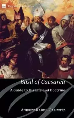 Basil of Caesarea: A Guide to His Life and Doctrine
