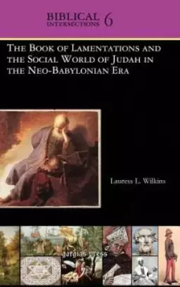 The Book of Lamentations and the Social World of Judah in the Neo-Babylonian Era