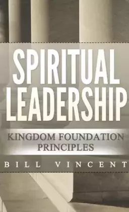Spiritual Leadership (Pocket Size): Kingdom Foundation Principles Second Edition