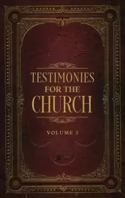 Testimonies for the Church Volume 5