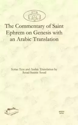 The Commentary of Saint Ephrem on Genesis with an Arabic Translation