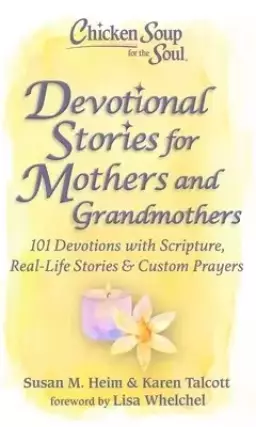Chicken Soup For The Soul: Devotional Stories For Mothers And Grandmothers