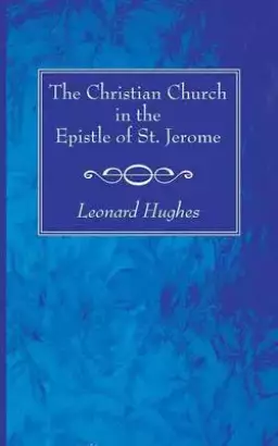 The Christian Church in the Epistle of St. Jerome