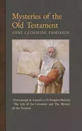 Mysteries of the Old Testament: From Joseph and Asenath to the Prophet Malachi & The Ark of the Covenant and the Mystery of the Promise