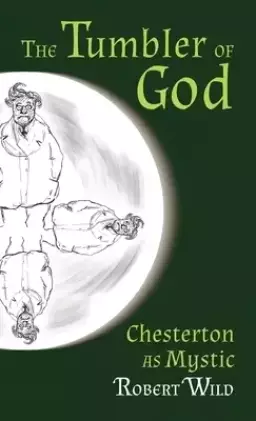 Tumbler of God: Chesterton as Mystic