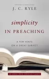 Simplicity in Preaching: A Few Hints on a Great Subject