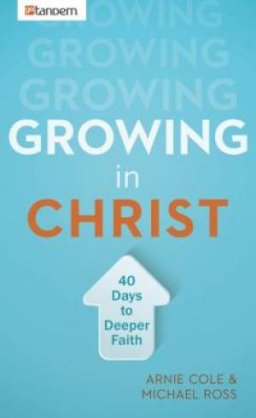 Growing In Christ: 40 Days To A Deeper Faith