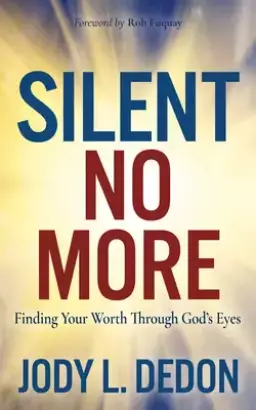 Silent No More: Finding Your Worth Through God's Eyes