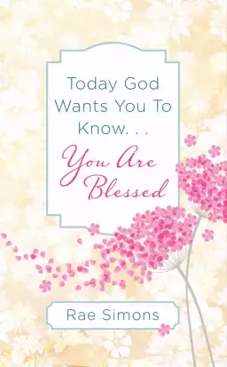 Today God Wants You To Know. . .You Are Blessed