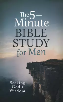 5-Minute Bible Study for Men: Seeking God's Wisdom