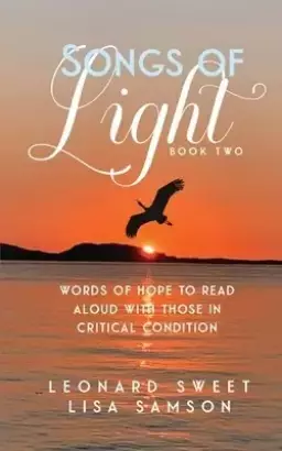 Songs of Light: Words of Hope to Read Aloud With Those in Critical Condition