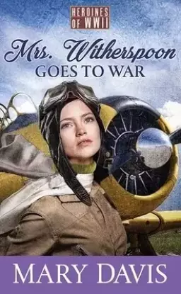 Mrs. Witherspoon Goes to War: Heroines of WWII