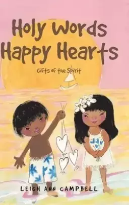 Holy Words Happy Hearts: Gifts of the Spirit