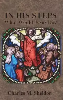 In His Steps: What Would Jesus Do?