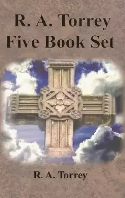 R. A. Torrey Five Book Set - How To Pray, The Person and Work of The Holy Spirit, How to Bring Men to Christ,: How to Succeed in The Christian Life, T