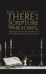 There is a Scripture Which Says... (Humorous, Goofy, Revolting, and Mind-Bending with Commentary)