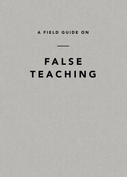 A Field Guide on False Teaching