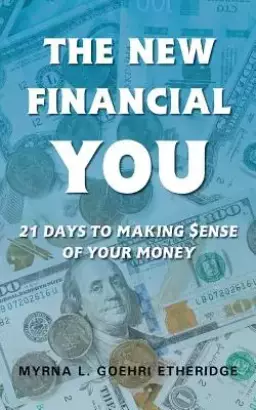 THE NEW FINANCIAL YOU: 21 DAYS TO MAKING $ENSE OF YOUR MONEY