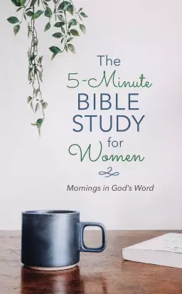5-Minute Bible Study for Women: Mornings in God's Word
