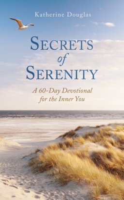 Secrets of Serenity: A 60-Day Devotional for the Inner You