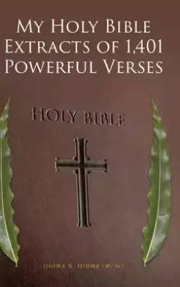 My Holy Bible Extracts of 1,401 Powerful Verses
