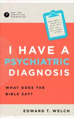 Have a Psychiatric Diagnosis: What Does the Bible Say?