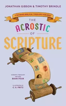 Acrostic of Scripture: A Rhyming Biblical Theology for Kids