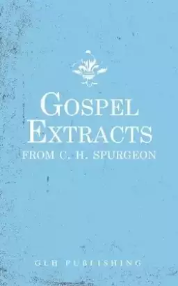 Gospel Extracts from C. H. Spurgeon