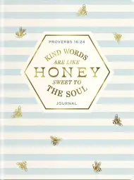 Journal-Kind Words Are Like Honey Sweet To The Soul